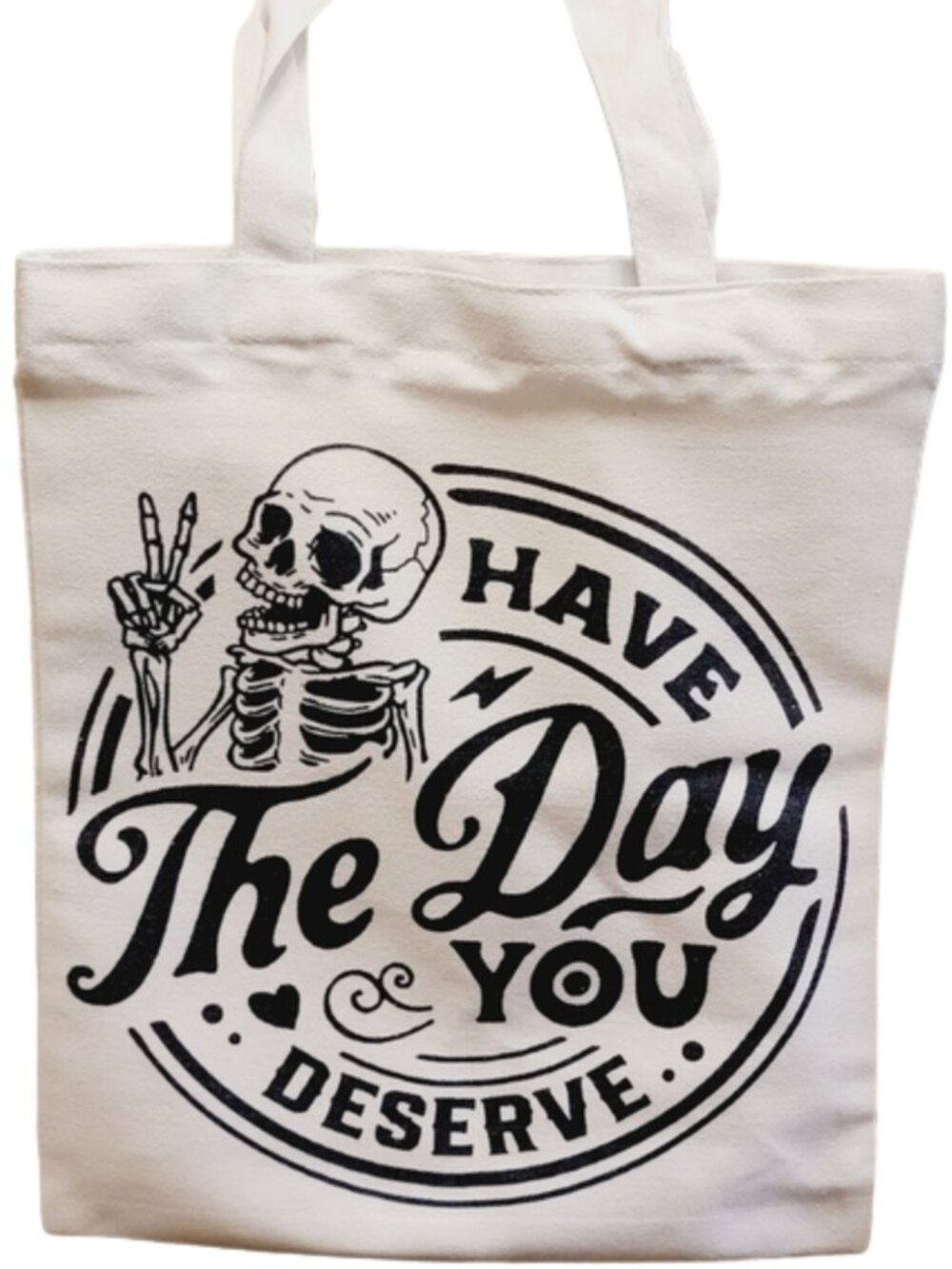 Skull Have The Day You Deserve Canvas Tote Bag